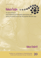 Kakucs-Turján - A case study of macrobotanical formation processes and plant economy from the Hungarian Bronze Age - Sofia Filatova
