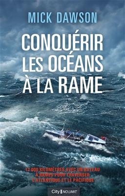 Conquérir les océans à la rame - Mick Dawson