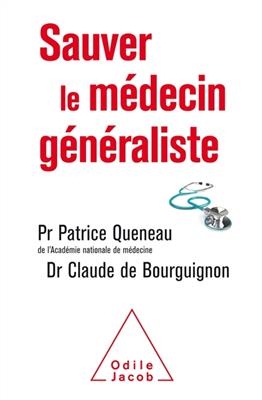 Sauver le médecin généraliste - Patrice Queneau, Claude de Bourguignon