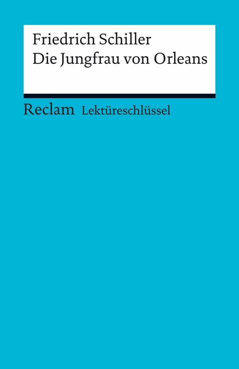 Lektüreschlüssel. Friedrich Schiller: Die Jungfrau von Orleans - Friedrich Schiller, Andreas Mudrak