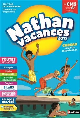 Nathan vacances 2017 : du CM2 vers la 6e, 10-11 ans, toutes les matières : conforme aux programmes - Sylvie Chavaroche