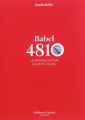 Babel 4810 : la mondialisation du mont Blanc - Charlie Buffet