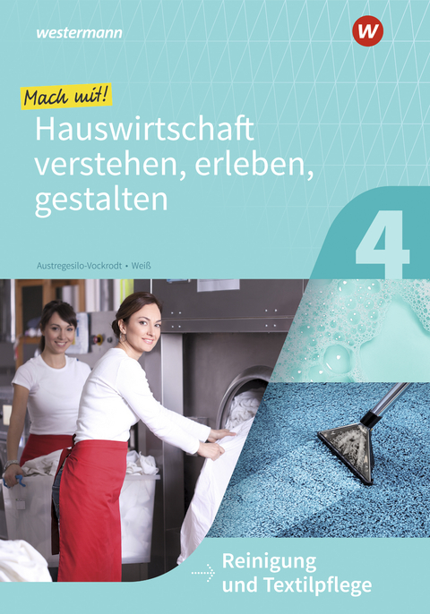 Mach mit! Hauswirtschaft verstehen, erleben, gestalten - Annika Weiß, Anja Austregesilo