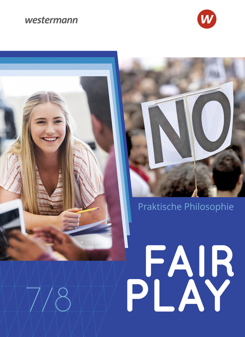 Fair Play - Lehrwerk für den Unterricht im Fach Praktische Philosophie in Nordrhein-Westfalen - Neubearbeitung - Iris Brand, Ulrike Hanraths, Aisha Hellberg, Martin Lux-Rösch, Volker Pfeifer, Andrea Welz, Andreas Sanfilippo, Jennifer Haller