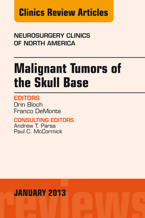 Malignant Tumors of the Skull Base, An Issue of Neurosurgery Clinics -  Orin Bloch,  Franco DeMonte