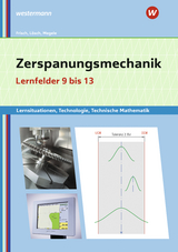 Zerspanungsmechanik Lernsituationen, Technologie, Technische Mathematik - Lösch, Erwin; Frisch, Heinz; Büchele, Manfred; Megele, Thomas