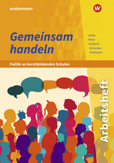 Gemeinsam handeln - Politik an berufsbildenden Schulen - Barbara Meier, Johannes Wolframm, Burkhard Schneider, Ria Ruhland, Philip Lattas