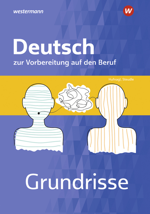 Grundrisse Deutsch zur Vorbereitung auf den Beruf - Martin Schatke, Ursula Steudle, Andrea Theile-Stadelmann, Christina Schwing, Katharina Ternes, Gerhard Hufnagl, Franz Karl Spengler