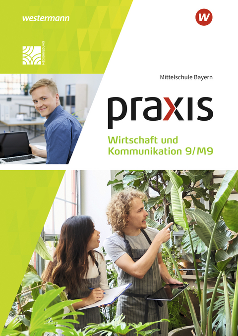 Praxis Wirtschaft und Kommunikation - Ausgabe 2019 für Mittelschulen in Bayern - Isabella Bartosch, Christine Böttcher, Elisabeth Pösl, Antje Czerney, Elisabeth Mann