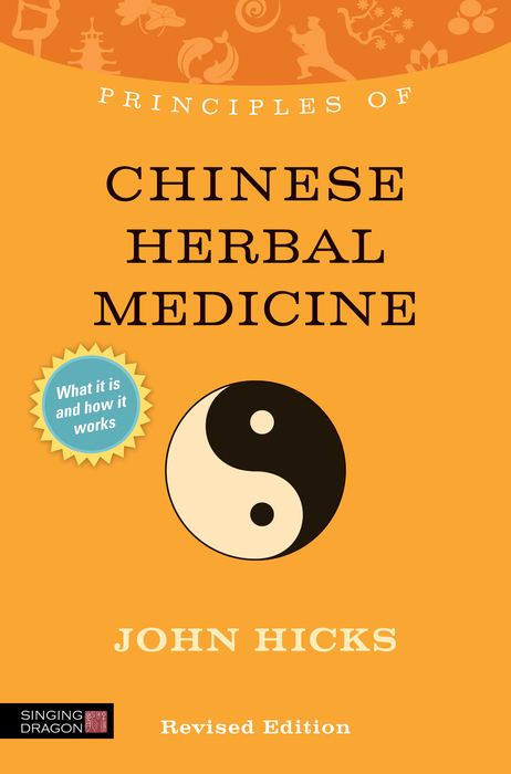 Principles of Chinese Herbal Medicine -  John Hicks