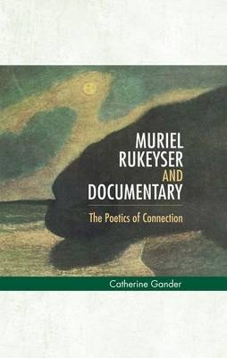 Muriel Rukeyser and Documentary -  Catherine Gander