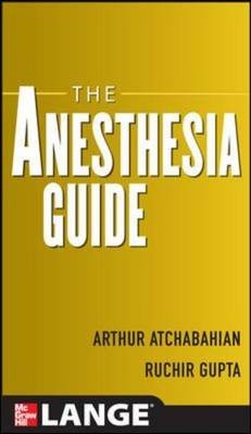 Anesthesia Guide -  Arthur Atchabahian,  Ruchir Gupta