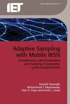 Adaptive Sampling with Mobile WSN -  Popa Dan O. Popa,  Lewis Frank L. Lewis,  Sreenath Koushil Sreenath,  Mysorewala Muhammad F. Mysorewala