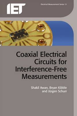 Coaxial Electrical Circuits for Interference-Free Measurements -  Kibble Bryan Kibble,  Schurr Jurgen Schurr,  Awan Shakil Awan