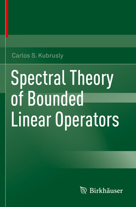 Spectral Theory of Bounded Linear Operators - Carlos S. Kubrusly