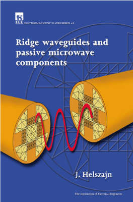 Ridge Waveguides and Passive Microwave Components -  Helszajn J. Helszajn