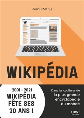 Wikipédia : dans les coulisses de la plus grande encyclopédie du monde - Rémi Mathis