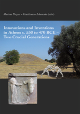 Innovations and Inventions in Athens c. 530 to 470 BCE – Two Crucial Generations - Marion Meyer, Gianfranco Adornato