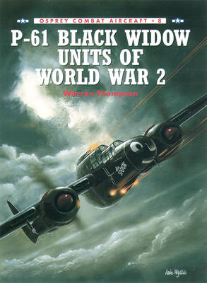 P-61 Black Widow Units of World War 2 -  Thompson Warren Thompson