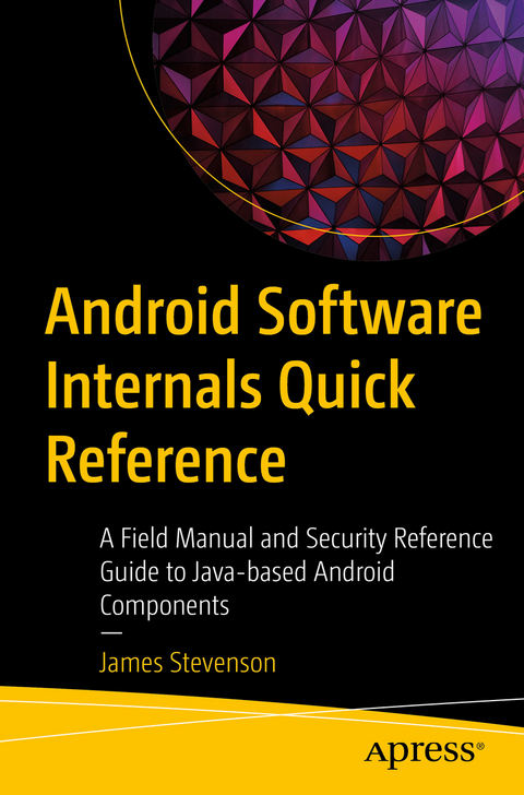 Android Software Internals Quick Reference - James Stevenson