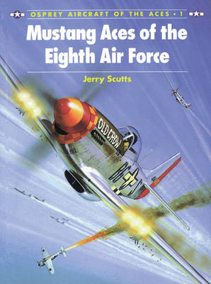 Mustang Aces of the Eighth Air Force -  Jerry Scutts