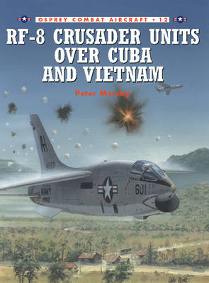 RF-8 Crusader Units over Cuba and Vietnam -  Peter Mersky