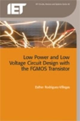 Low Power and Low Voltage Circuit Design with the FGMOS Transistor -  Rodriguez-Villegas Esther Rodriguez-Villegas