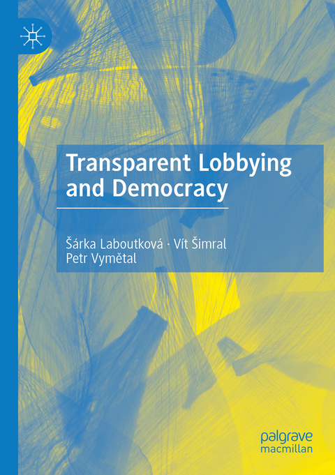 Transparent Lobbying and Democracy - Šárka Laboutková, Vít Šimral, Petr Vymětal