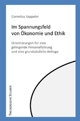 Theologische Studien / Im Spannungsfeld von Ökonomie und Ethik - Cornelius Keppeler