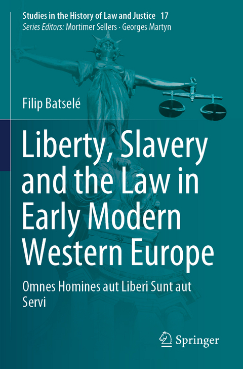 Liberty, Slavery and the Law in Early Modern Western Europe - Filip Batselé