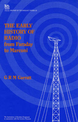 Early History of Radio -  G.R.M. Garratt