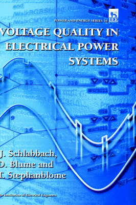 Voltage Quality in Electrical Power Systems -  Blume D. Blume,  Schlabbach J. Schlabbach,  Stephanblome T. Stephanblome