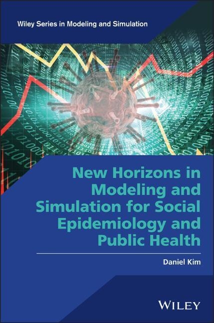 New Horizons in Modeling and Simulation for Social Epidemiology and Public Health - Daniel Kim