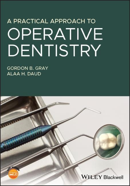 A Practical Approach to Operative Dentistry - Gordon B. Gray, Alaa H. Daud