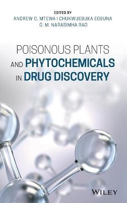 Poisonous Plants and Phytochemicals in Drug Discovery - Andrew G. Mtewa, Chukwuebuka Egbuna, G. M. Narasimha Rao