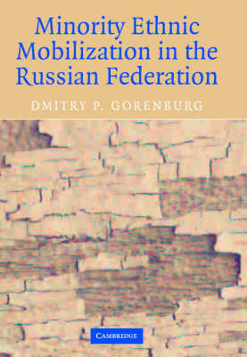 Minority Ethnic Mobilization in the Russian Federation -  Dmitry P. Gorenburg