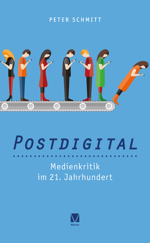 Postdigital: Medienkritik im 21. Jahrhundert - Peter Schmitt