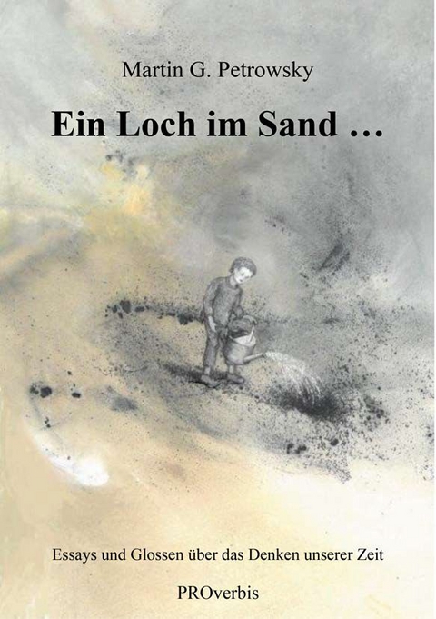 Ein Loch im Sand ... - Martin G. Petrowsky