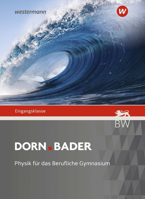 Dorn Bader Physik - Ausgabe 2021 für Berufliche Gymnasien - Christian Schlatow, Benjamin Schmidt, Maximilian Barth, Dirk Brockmann-Behnsen, Manfried Dürr, Gunnar Friege, Frauke Haake, Rainer Müller, Henning Rode, Martin Salm, Kristine Tschirschky, Michael Hof, Elisabeth Kraus, Bernd-Uwe Runge