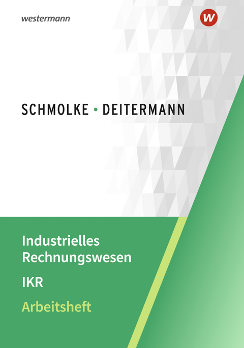 Industrielles Rechnungswesen - IKR - Björn Flader, Manfred Deitermann, Wolf-Dieter Rückwart, Susanne Stobbe