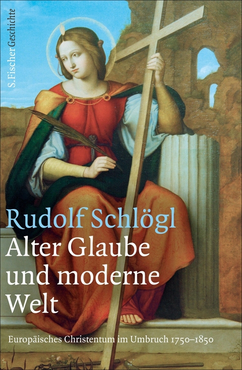 Alter Glaube und moderne Welt -  Rudolf Schlögl