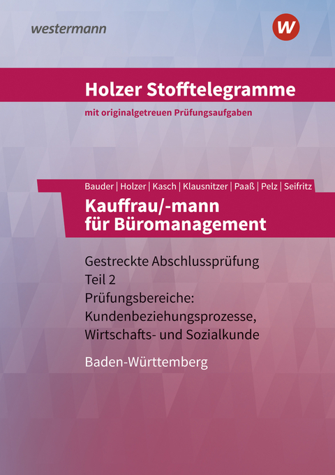 Holzer Stofftelegramme Baden-Württemberg – Kauffrau/-mann für Büromanagement - Markus Bauder, Volker Holzer, Ursula Kasch, Lars Klausnitzer, Thomas Paaß, Marianne Pelz, Christian Seifritz