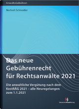 Das neue Gebührenrecht für Rechtsanwälte 2021 - Norbert Schneider