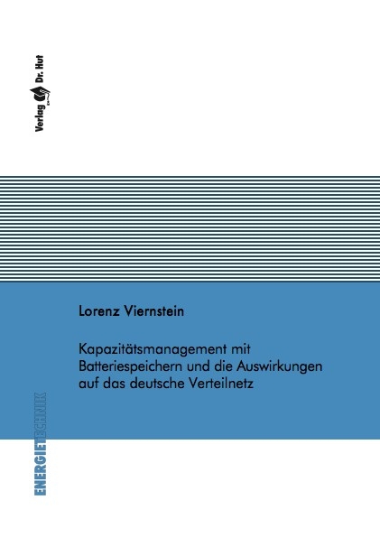 Kapazitätsmanagement mit Batteriespeichern und die Auswirkungen auf das deutsche Verteilnetz - Lorenz Viernstein