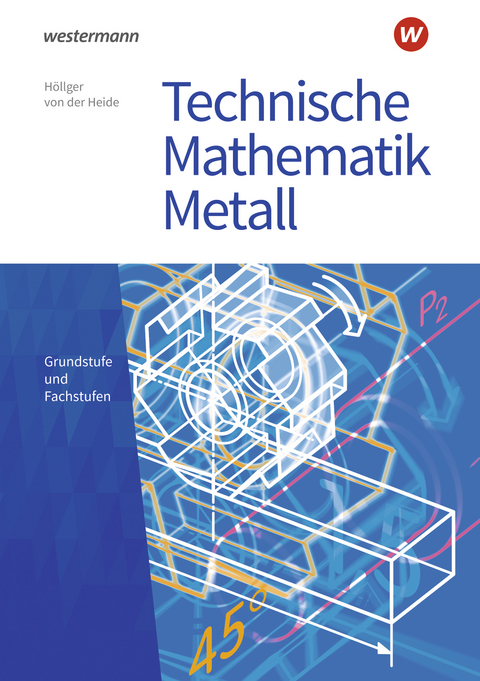 Technische Mathematik Metall - Volker von der Heide, Jutta Höllger