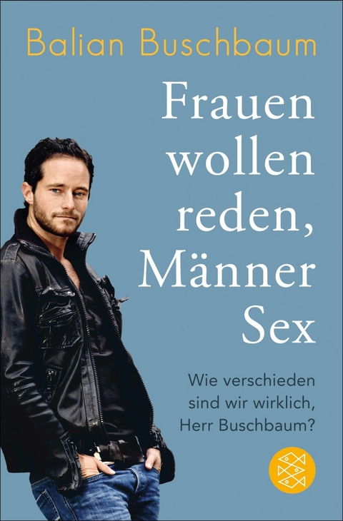 Frauen wollen reden, Männer Sex - Balian Buschbaum