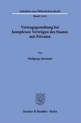 Vertragsgestaltung bei komplexen Verträgen des Staates mit Privaten. - Wolfgang Abromeit