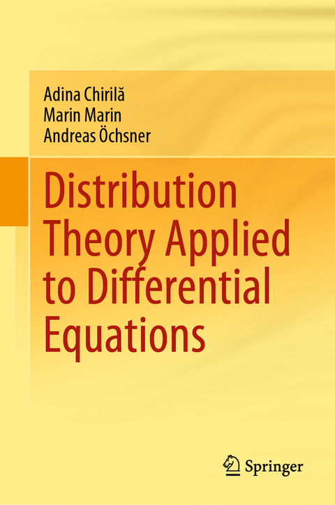 Distribution Theory Applied to Differential Equations - Adina Chirilă, Marin Marin, Andreas Öchsner