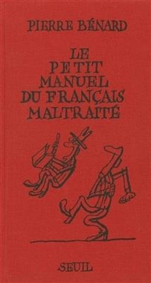 Le petit manuel du français maltraité - Pierre (1949-....) Bénard