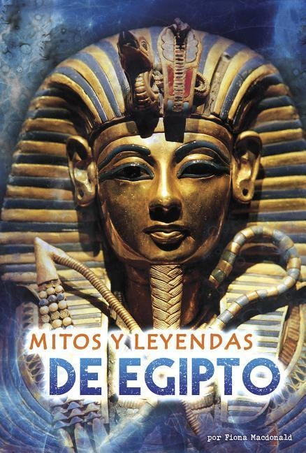 Mitos Y Leyendas de Egipto - Fiona Macdonald